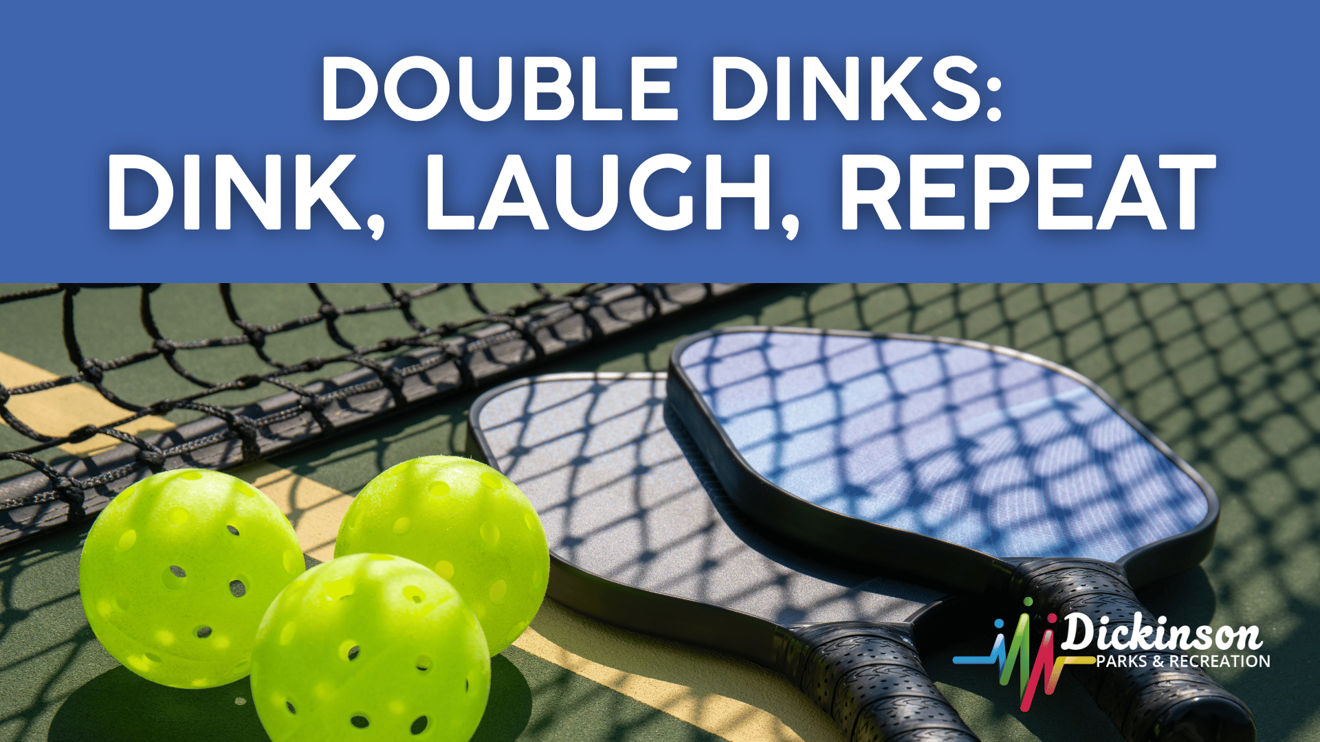 Event cover photo with title text of Double Dinks: Dink, Laugh, Repeat on a pickleball court with pickleballs and two racquets.